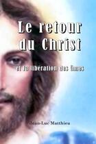 Couverture du livre « Le retour du christ et la liberation des ames » de Patrick Giani aux éditions Jupitair