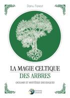 Couverture du livre « La magie celtique des arbres ; oghams et mystères druidiques » de Danu Forest aux éditions Danae