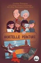 Couverture du livre « Mortelle peinture » de Caroline Triaureau aux éditions La Marmite A Mots