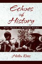 Couverture du livre « Echoes of History: Naxi Music in Modern China » de Rees Helen aux éditions Oxford University Press Usa