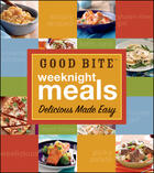 Couverture du livre « Good Bite Weeknight Meals: Delicious Made Easy » de Good Bite Roberta Larson aux éditions Houghton Mifflin Harcourt