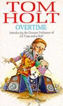 Couverture du livre « Overtime » de Tom Holt aux éditions Little Brown Book Group Digital