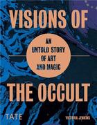 Couverture du livre « Visions of the occult : an untold story of art & magic » de Victoria Jenkins aux éditions Tate Gallery