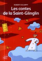 Couverture du livre « Les contes de la saint-Glinglin » de Robert Escarpit aux éditions Le Livre De Poche Jeunesse