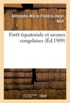 Couverture du livre « Foret equatoriale et savanes congolaises » de Moll-A-M-F-H aux éditions Hachette Bnf