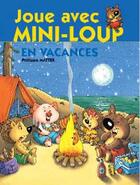 Couverture du livre « Mini-Loup ; joue avec Mini-Loup en vacances » de Philippe Matter aux éditions Le Livre De Poche Jeunesse