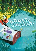 Couverture du livre « Arrête d'inventer ! » de Ines D' Alme aux éditions Gautier Languereau