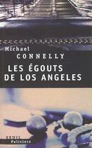 Couverture du livre « Les égoûts de Los Angeles » de Michael Connelly aux éditions Seuil