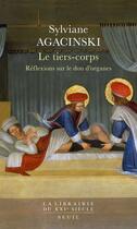 Couverture du livre « Le tiers-corps ; réflexions sur le don d'organes » de Sylviane Agacinski aux éditions Seuil