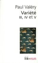 Couverture du livre « Variété III, IV et V » de Paul Valery aux éditions Folio