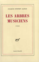 Couverture du livre « Les Arbres Musiciens » de Jacques Alexis aux éditions Gallimard
