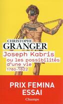 Couverture du livre « Joseph Kabris ou les possibilités d'une vie, 1780-1822 » de Christophe Granger aux éditions Flammarion