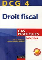 Couverture du livre « DCG 4 ; droit fiscal ; cas pratique (édition 2008/2009) » de Patrick Pinteaux et Charles-Edouard Godard aux éditions Dunod