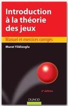 Couverture du livre « Introduction à la théorie des jeux (2e édition) » de Murat Yildizoglu aux éditions Dunod
