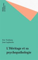 Couverture du livre « L'heritage et sa psychopathologie » de Eric-Pierre Toubiana aux éditions Puf
