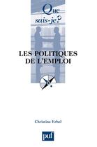 Couverture du livre « Les politiques de l'emploi » de Christine Erhel aux éditions Que Sais-je ?