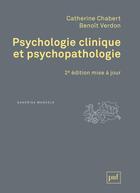 Couverture du livre « Psychologie clinique et psychopathologie (2e édition) » de Catherine Chabert et Benoit Verdon aux éditions Puf