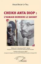 Couverture du livre « Cheikh Anta Diop : l'humain derrière le savant » de Aoua Boucar Ly-Tall aux éditions L'harmattan
