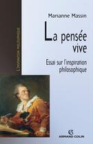 Couverture du livre « La pensée vive ; essai sur l'inspiration philosophique » de Marianne Massin aux éditions Armand Colin