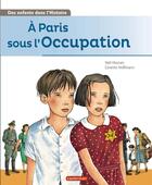 Couverture du livre « Des enfants dans l'histoire t.2 ; à Paris sous l'Occupation » de Yael Hassan et Ginette Hoffmann aux éditions Casterman