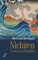 Couverture du livre « Nichiren : l'envoyé du Bouddha » de Bertrand Rossignol aux éditions Cerf