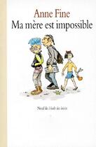 Couverture du livre « Ma mere est impossible » de Anne Fine aux éditions Ecole Des Loisirs