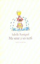 Couverture du livre « Ma soeur a ses nerfs » de Rossignol Isabelle aux éditions Ecole Des Loisirs