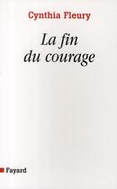 Couverture du livre « La fin du courage » de Cynthia Fleury aux éditions Fayard