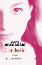 Couverture du livre « Clandestin » de Eliette Abecassis aux éditions Albin Michel