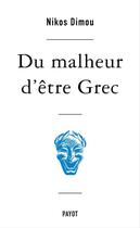 Couverture du livre « Du malheur d'être Grec » de Nikos Dimou aux éditions Editions Payot