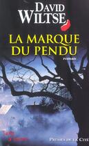 Couverture du livre « La Marque Du Pendu ; The Hangman'S Knot » de David Wiltse aux éditions Presses De La Cite