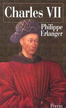 Couverture du livre « Charles Vii » de Philippe Erlanger aux éditions Perrin