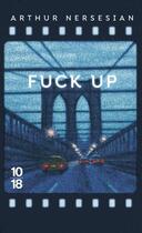 Couverture du livre « Fuck up » de Arthur Nersesian aux éditions 10/18