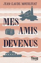 Couverture du livre « Mes amis devenus » de Jean-Claude Mourlevat aux éditions Fleuve Editions