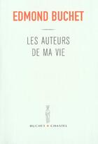 Couverture du livre « Les auteurs de ma vie » de Edmond Buchet aux éditions Buchet Chastel