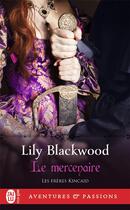 Couverture du livre « Les frères Kincaid Tome 1 : le mercenaire » de Lily Blackwood aux éditions J'ai Lu