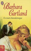 Couverture du livre « Un Mari Chevaleresque » de Barbara Cartland aux éditions J'ai Lu