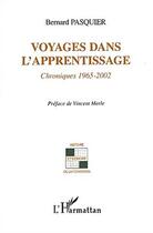 Couverture du livre « Voyages dans l'apprentissage : Chroniques 1965-2002 » de Bernard Pasquier aux éditions Editions L'harmattan