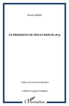 Couverture du livre « Le president du senat depuis 1875 » de Franck Laffaille aux éditions Editions L'harmattan