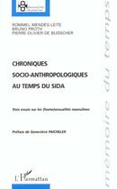 Couverture du livre « CHRONIQUES SOCIO-ANTHROPOLOGIQUES AU TEMPS DU SIDA : Trois essais sur les (homo)sexualités masculines » de Rommel Mendes-Leite et Bruno Proth et Pierre-Olivier De Busscher aux éditions Editions L'harmattan