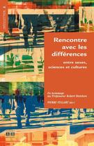 Couverture du livre « Rencontre avec les différnces entre sexes, sciences et cultures ; en hommage au Professeur Robert Steichen » de Pierre Collart aux éditions Academia