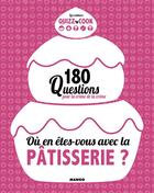 Couverture du livre « Où en êtes-vous avec la pâtisserie ? 200 questions pour devenir un pro » de Philippe Toinard aux éditions Mango