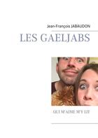 Couverture du livre « Les Gaeljabs ; qui m'aime m'y lit » de Jean-Francois Jabaudon aux éditions Books On Demand