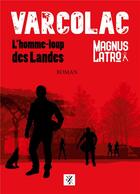 Couverture du livre « Varcolac : l'homme-loup des Landes » de Magnus Latro aux éditions Books On Demand