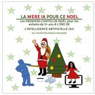 Couverture du livre « La mère ia pour ce noël : Les PREMIÈRS CONTES DE NOËL pour les enfants de 3+ ans À L'ÈRE DE L'INTELLIGENCE ARTIFICIELLE (AI) » de Yeeshtdevisingh Hosanee aux éditions Books On Demand