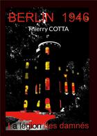 Couverture du livre « BERLIN 1946 : La légion des damnés » de Thierry Cotta aux éditions Books On Demand