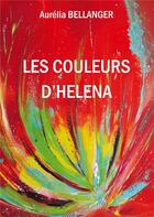 Couverture du livre « Les couleurs d'Héléna » de Aurélia Bellanger aux éditions Books On Demand