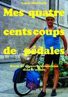 Couverture du livre « Mes quatre cents coups de pédales » de Louis Delavault aux éditions Edilivre