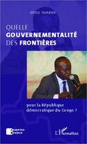 Couverture du livre « Quelle gouvernementalité des frontières pour la République démocratique du Congo ? » de Eddie Tambwe aux éditions L'harmattan