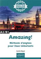 Couverture du livre « Amazing! - methode d'anglais pour faux debutants - a2/b1 » de Sandra Begue aux éditions Ellipses Marketing